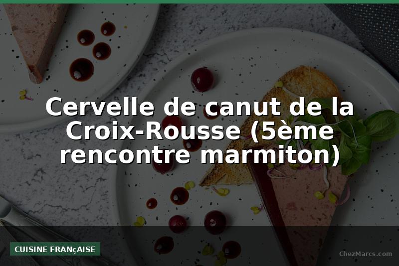 Cervelle de canut de la Croix-Rousse (5ème rencontre marmiton)