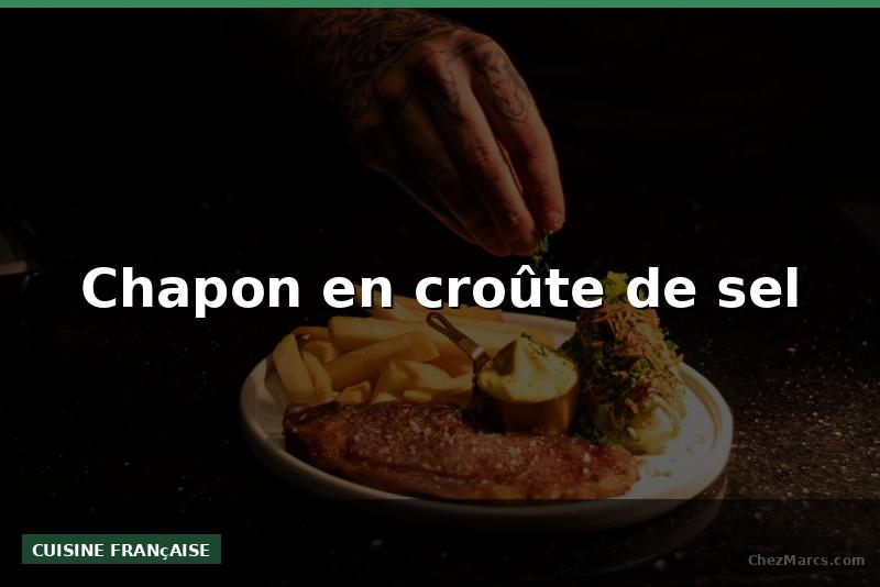 Chapon en croûte de sel
