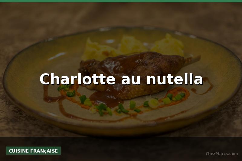 Charlotte au nutella