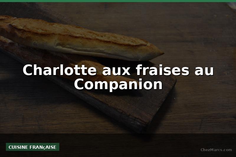 Charlotte aux fraises au Companion