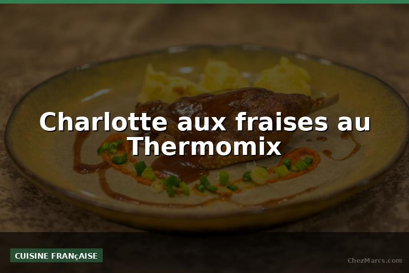 Charlotte aux fraises au Thermomix