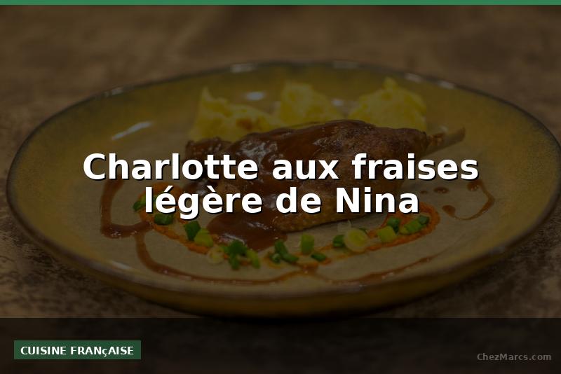 Charlotte aux fraises légère de Nina