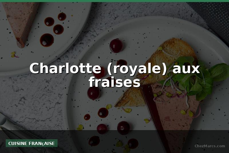 Charlotte (royale) aux fraises