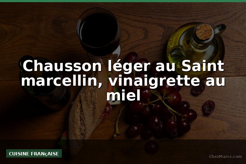Chausson léger au Saint marcellin, vinaigrette au miel