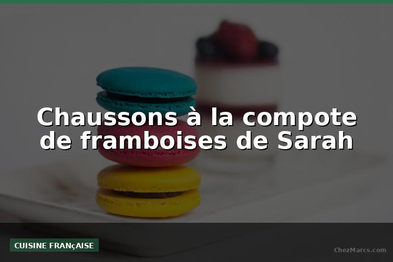 Chaussons à la compote de framboises de Sarah