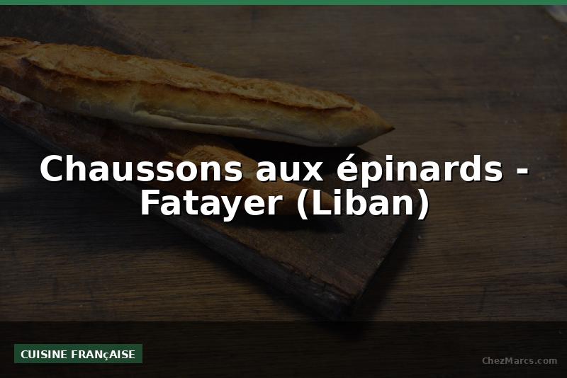 Chaussons aux épinards - Fatayer (Liban)
