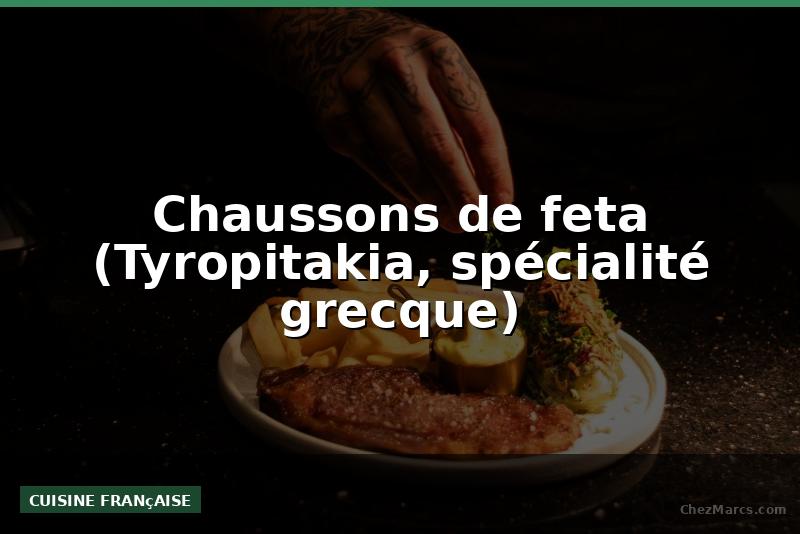 Chaussons de feta (Tyropitakia, spécialité grecque)