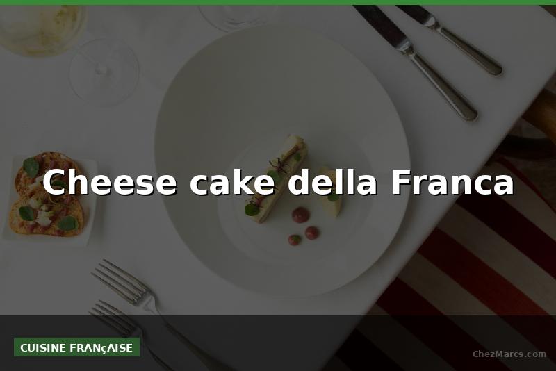 Cheese cake della Franca