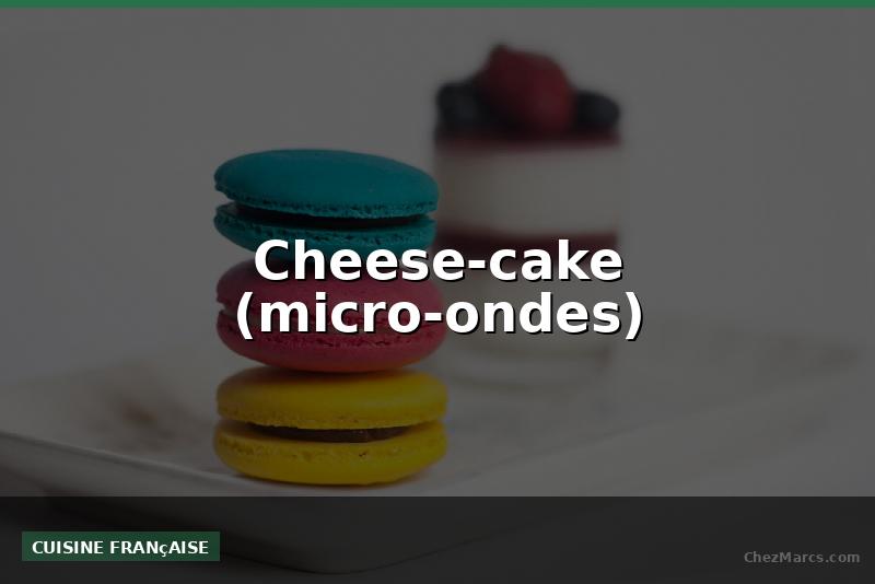 Cheese-cake (micro-ondes)