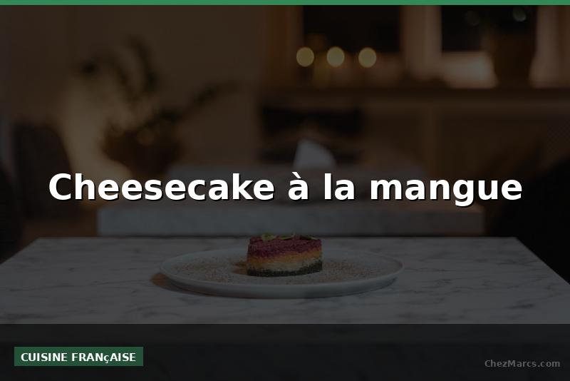 Cheesecake à la mangue