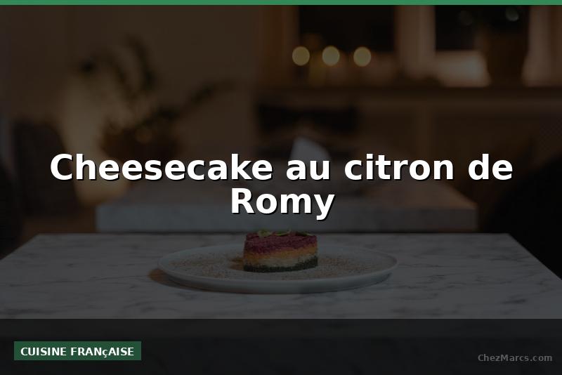 Cheesecake au citron de Romy
