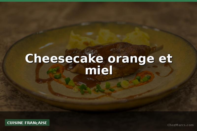 Cheesecake orange et miel