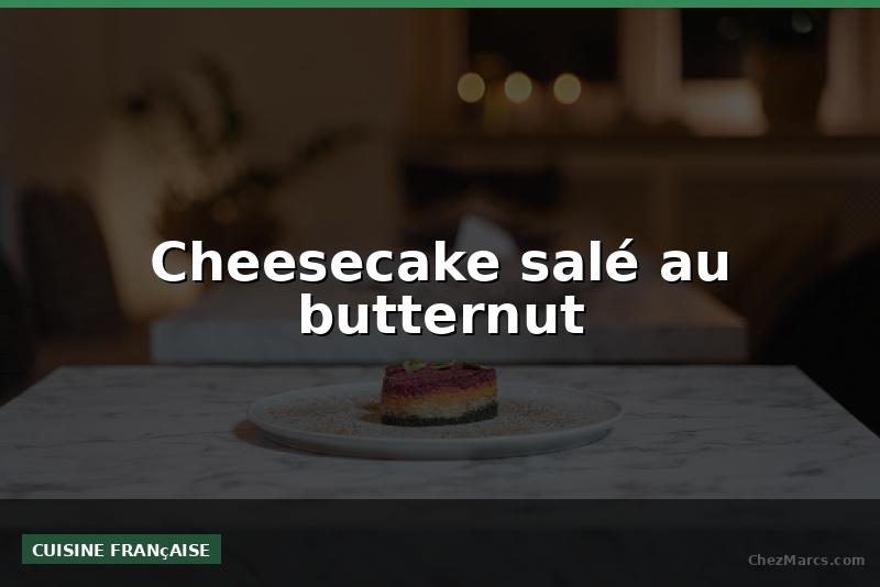 Cheesecake salé au butternut