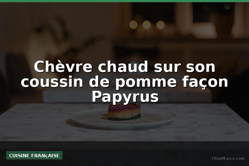 Chèvre chaud sur son coussin de pomme façon Papyrus