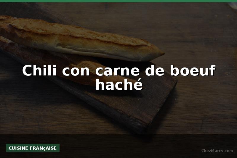 Chili con carne de boeuf haché