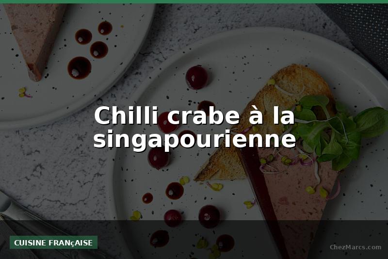 Chilli crabe à la singapourienne