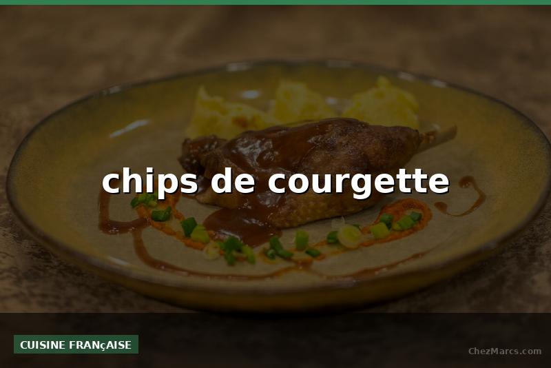 chips de courgette