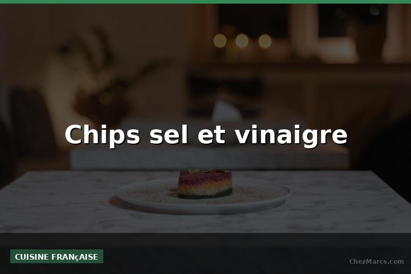 Chips sel et vinaigre