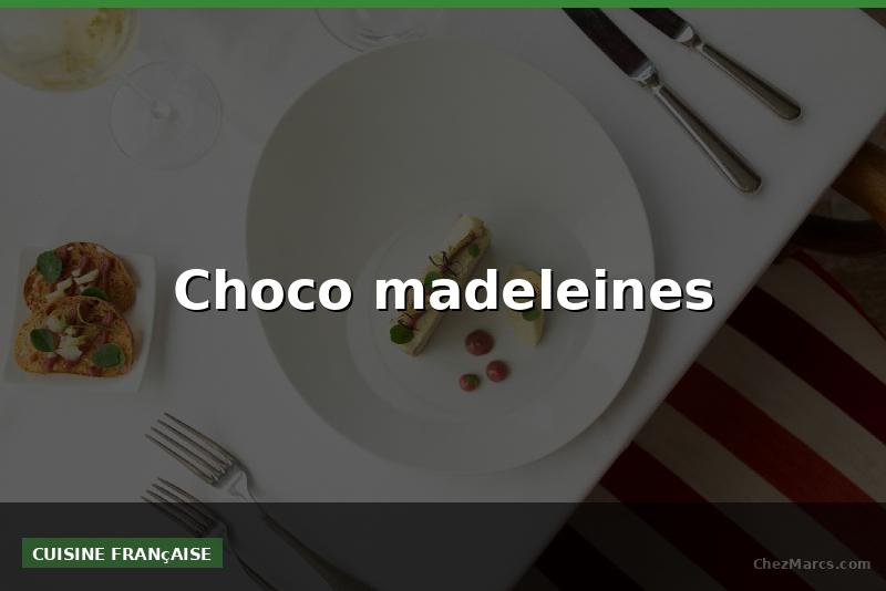 Choco madeleines