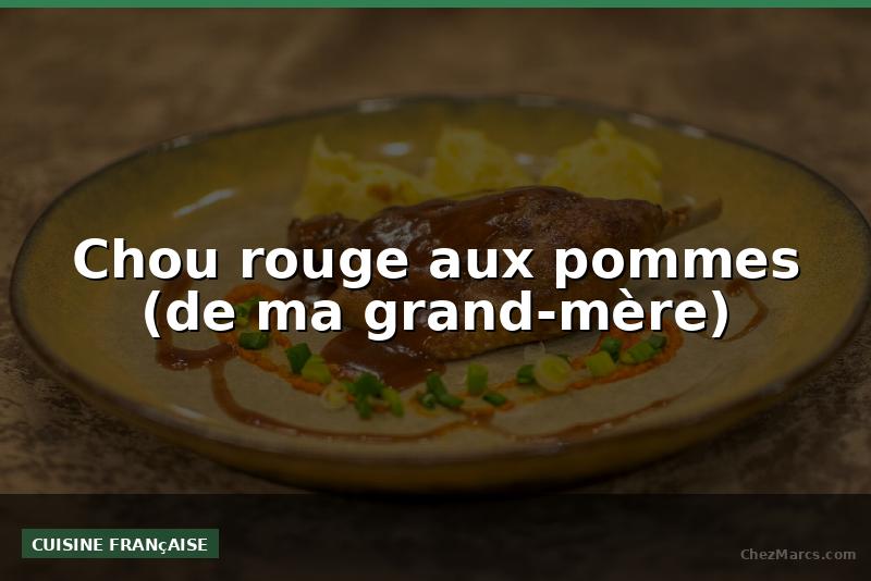 Chou rouge aux pommes (de ma grand-mère)