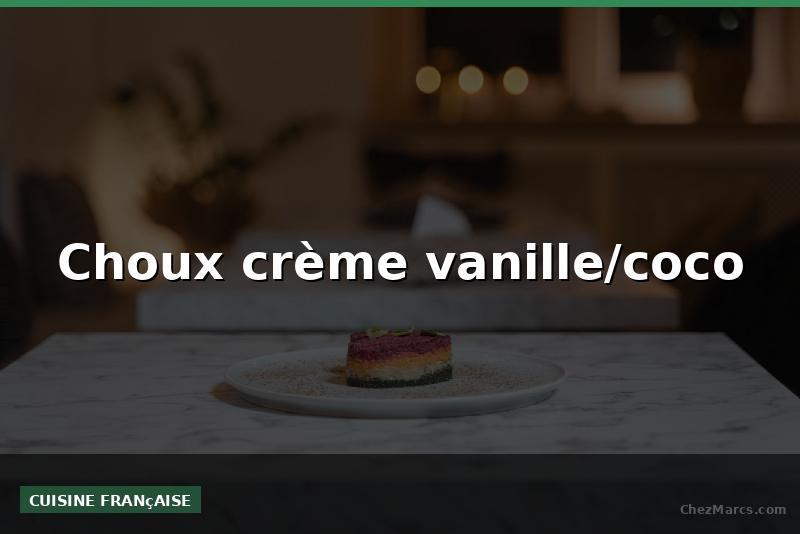 Choux crème vanille/coco