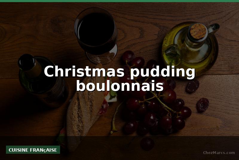 Christmas pudding boulonnais
