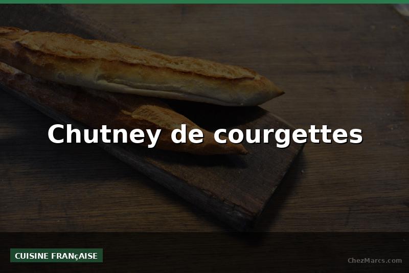 Chutney de courgettes