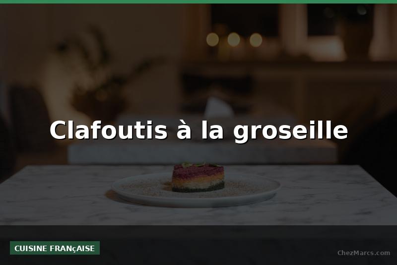 Clafoutis à la groseille