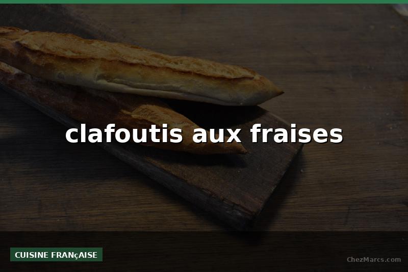 clafoutis aux fraises