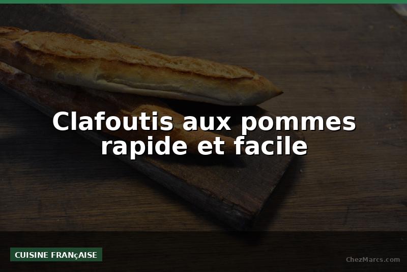 Clafoutis aux pommes rapide et facile