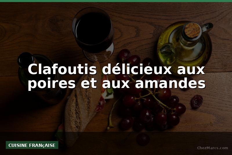 Clafoutis délicieux aux poires et aux amandes