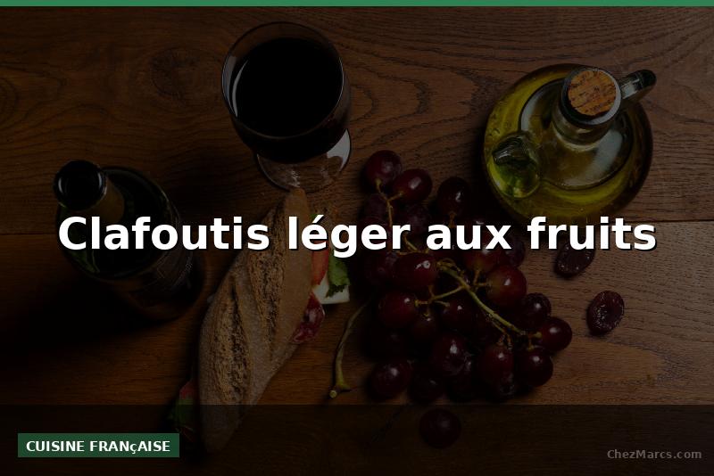 Clafoutis léger aux fruits