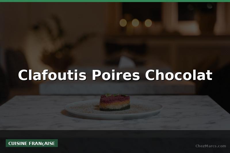 Clafoutis Poires Chocolat