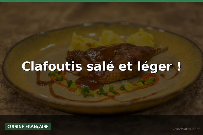 Clafoutis salé et léger !