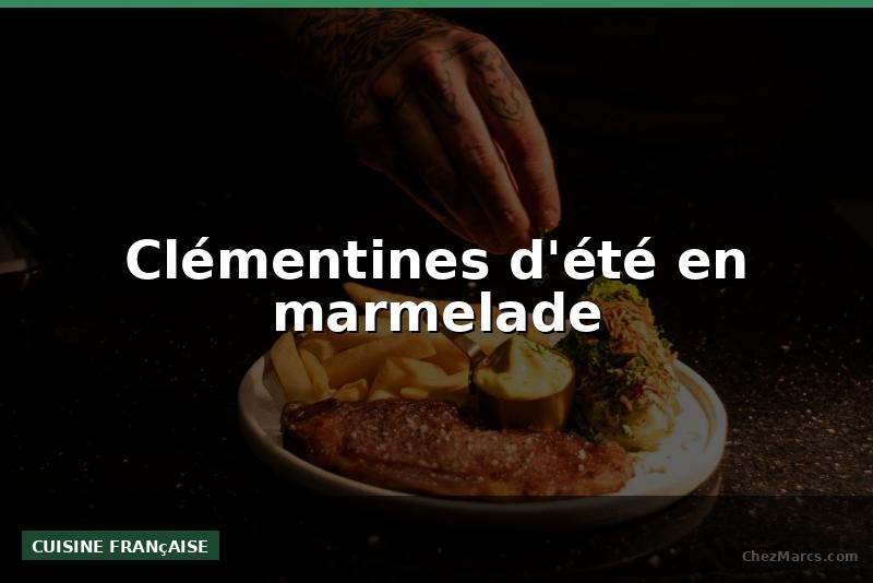 Clémentines d'été en marmelade