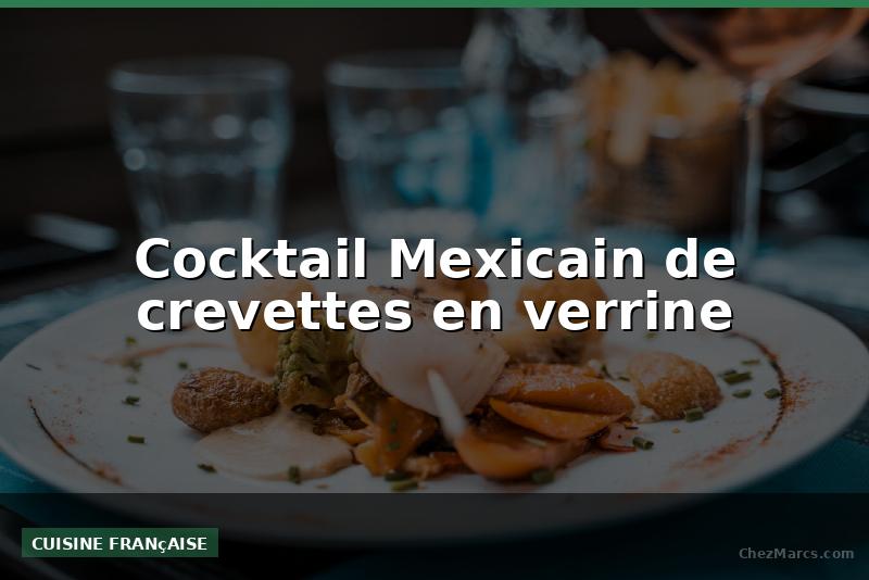 Cocktail Mexicain de crevettes en verrine