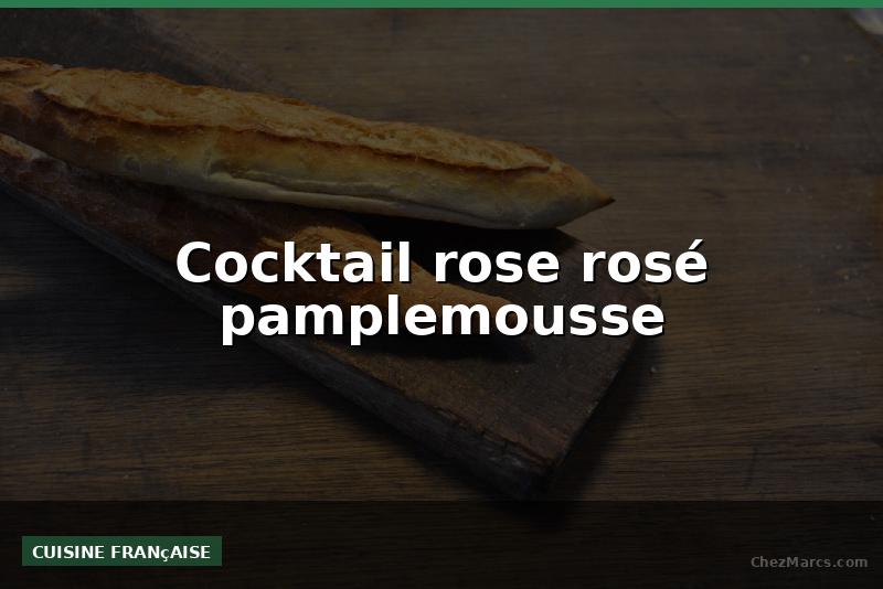 Cocktail rose rosé pamplemousse