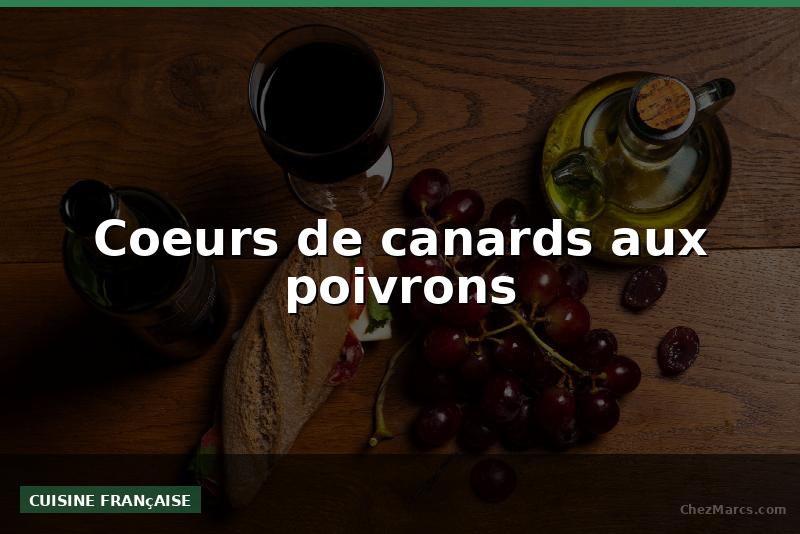 Coeurs de canards aux poivrons