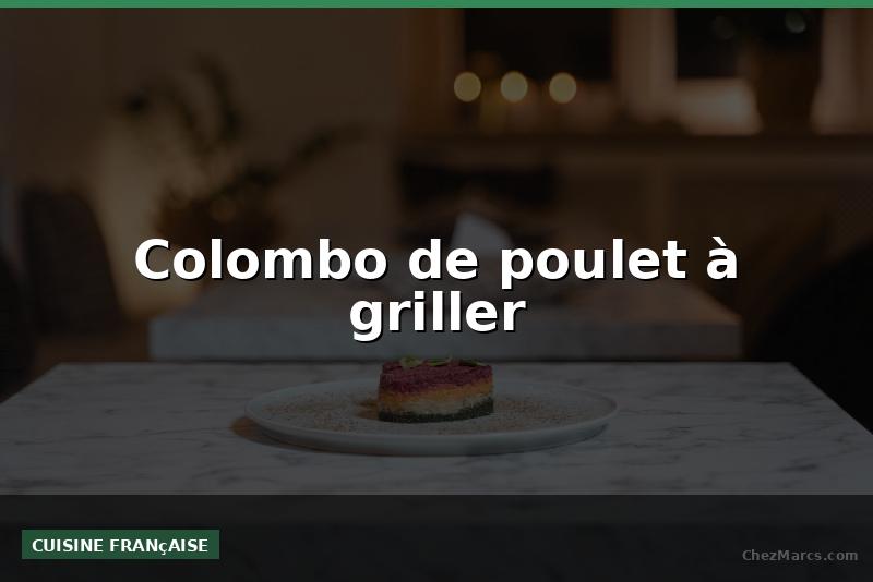 Colombo de poulet à griller