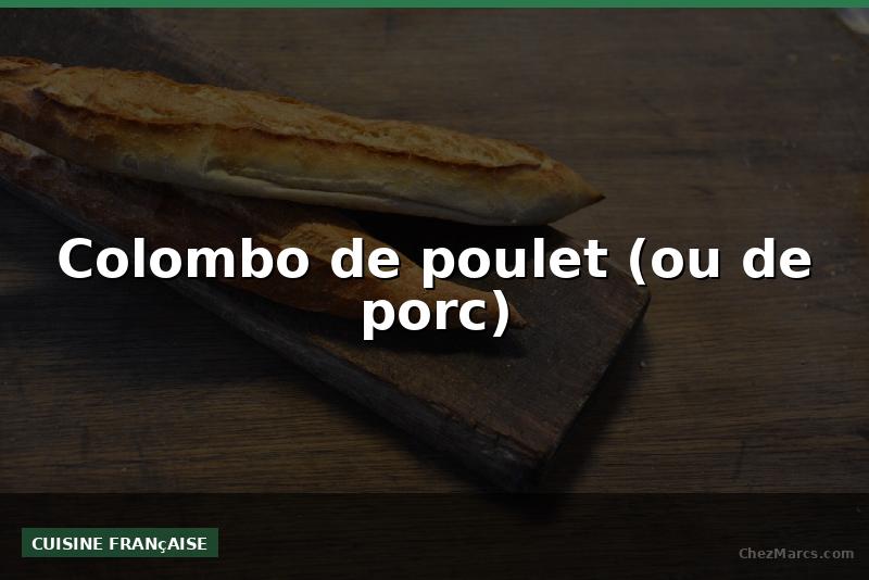 Colombo de poulet (ou de porc)