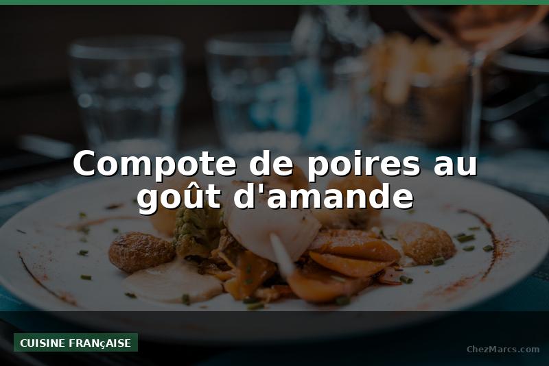 Compote de poires au goût d'amande