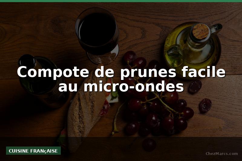 Compote de prunes facile au micro-ondes
