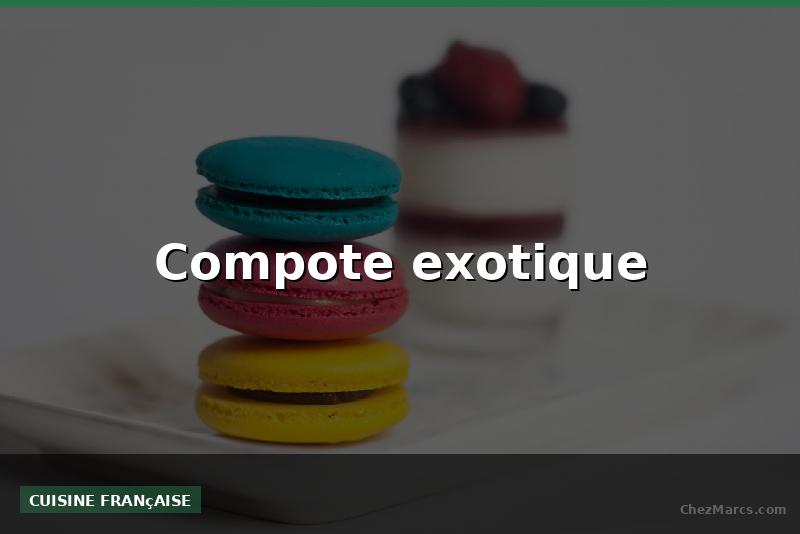 Compote exotique