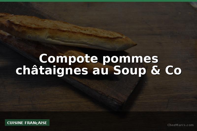 Compote pommes châtaignes au Soup & Co