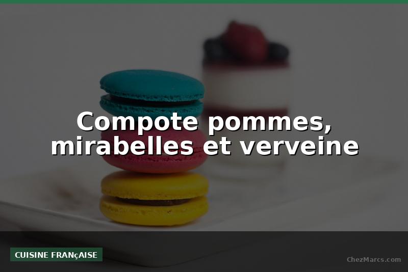 Compote pommes, mirabelles et verveine