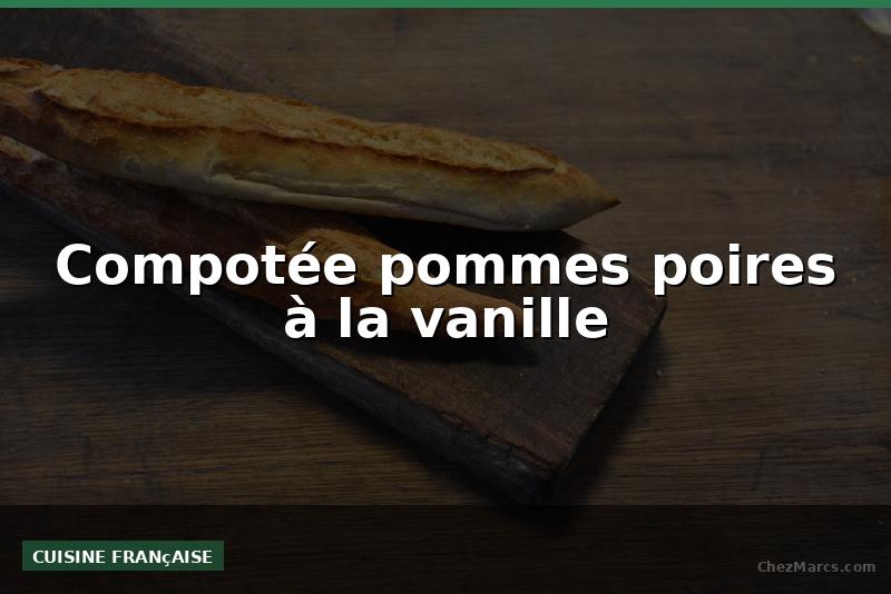 Compotée pommes poires à la vanille