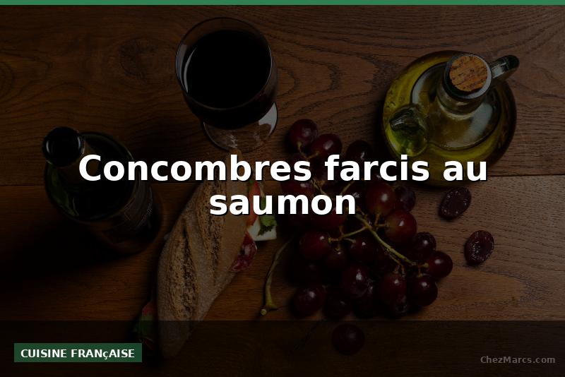 Concombres farcis au saumon
