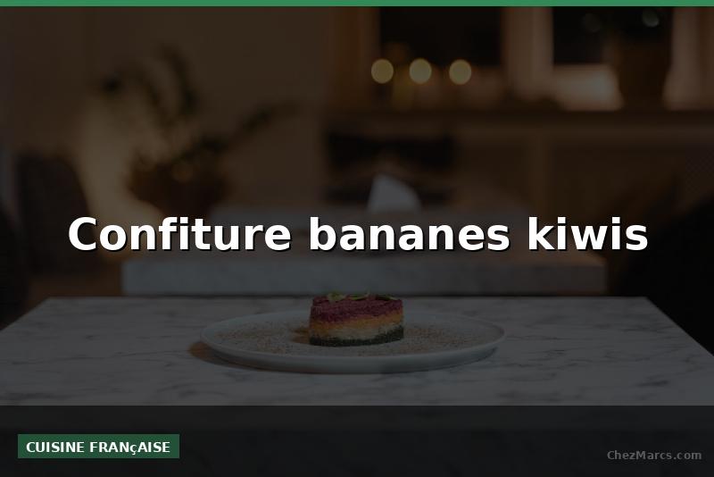 Confiture bananes kiwis