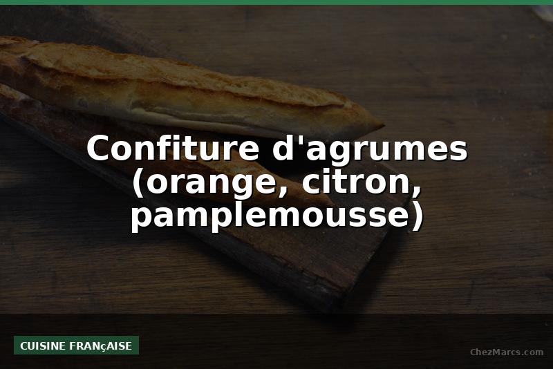 Confiture d'agrumes (orange, citron, pamplemousse)