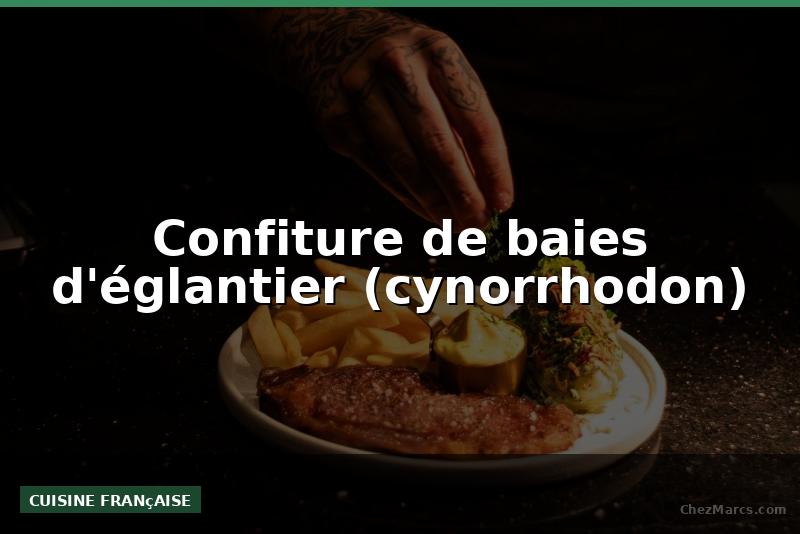 Confiture de baies d'églantier (cynorrhodon)